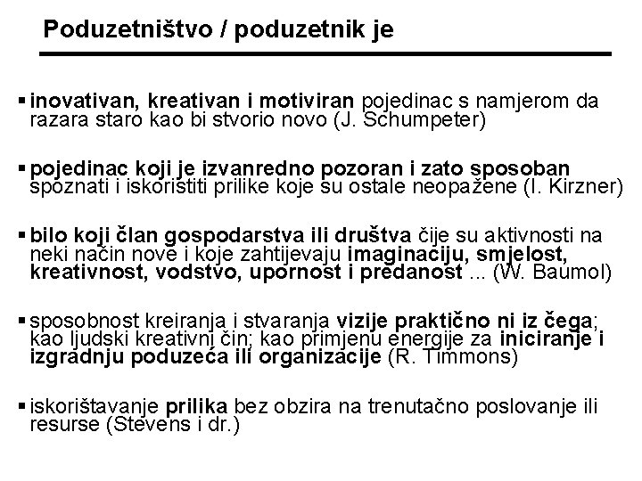 Poduzetništvo / poduzetnik je § inovativan, kreativan i motiviran pojedinac s namjerom da razara