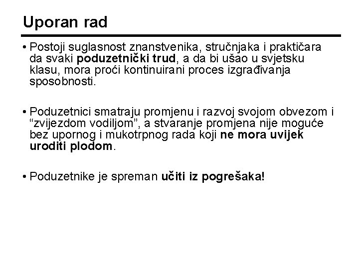 Uporan rad • Postoji suglasnost znanstvenika, stručnjaka i praktičara da svaki poduzetnički trud, a