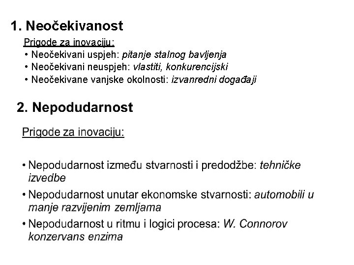 1. Neočekivanost Prigode za inovaciju: • Neočekivani uspjeh: pitanje stalnog bavljenja • Neočekivani neuspjeh: 1. Neočekivanost Prigode za inovaciju: • Neočekivani uspjeh: pitanje stalnog bavljenja • Neočekivani neuspjeh:
