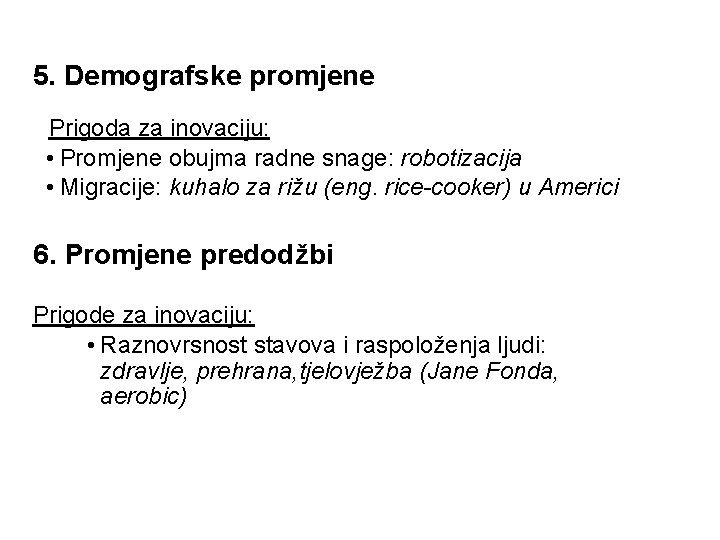 5. Demografske promjene Prigoda za inovaciju: • Promjene obujma radne snage: robotizacija • Migracije: