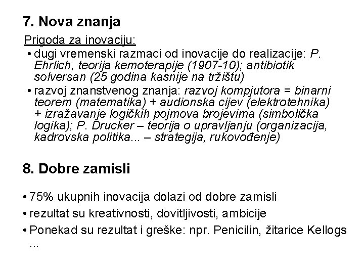 7. Nova znanja Prigoda za inovaciju: • dugi vremenski razmaci od inovacije do realizacije: