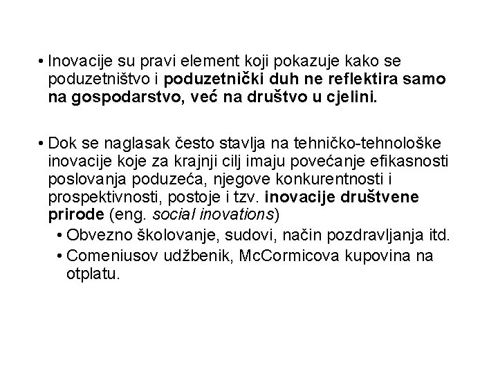 • Inovacije su pravi element koji pokazuje kako se poduzetništvo i poduzetnički duh • Inovacije su pravi element koji pokazuje kako se poduzetništvo i poduzetnički duh