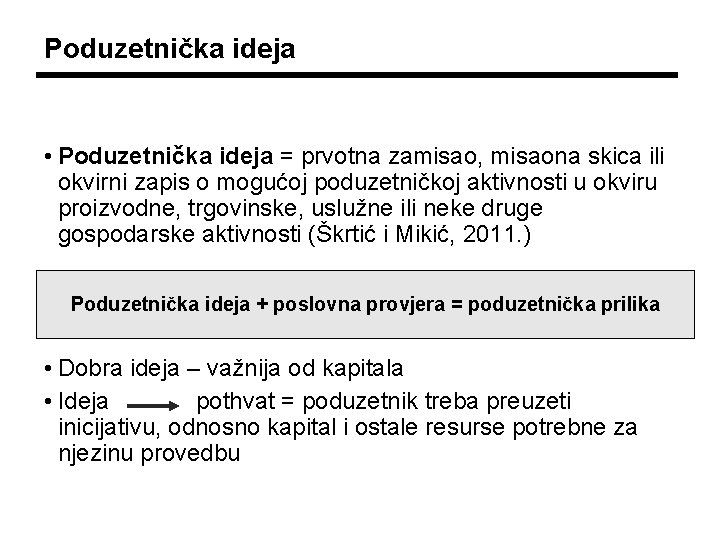 Poduzetnička ideja • Poduzetnička ideja = prvotna zamisao, misaona skica ili okvirni zapis o Poduzetnička ideja • Poduzetnička ideja = prvotna zamisao, misaona skica ili okvirni zapis o