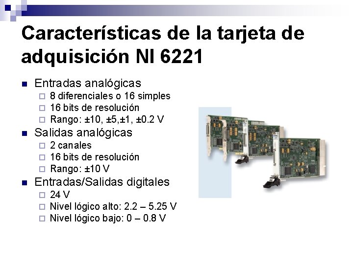 Características de la tarjeta de adquisición NI 6221 n Entradas analógicas ¨ ¨ ¨