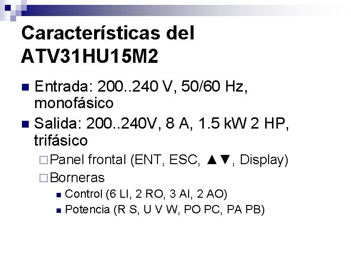 Características del ATV 31 HU 15 M 2 Entrada: 200. . 240 V, 50/60