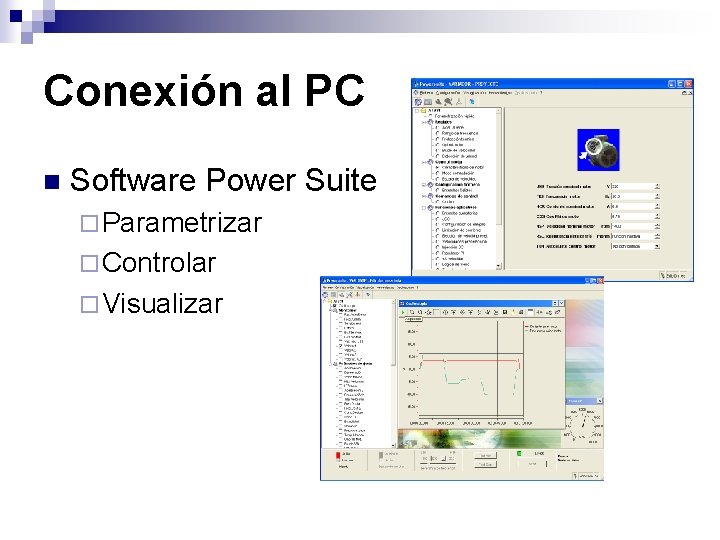 Conexión al PC n Software Power Suite ¨ Parametrizar ¨ Controlar ¨ Visualizar 