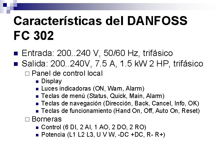 Características del DANFOSS FC 302 n n Entrada: 200. . 240 V, 50/60 Hz,