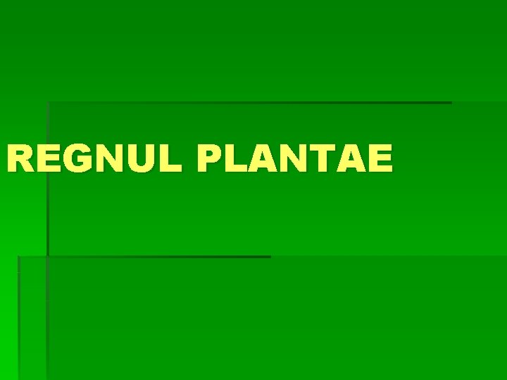 REGNUL PLANTAE 