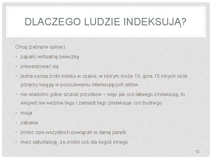 DLACZEGO LUDZIE INDEKSUJĄ? Chcą (zebrane opinie): • zapalić wirtualną świeczkę • zrewanżować się •