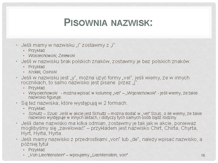 PISOWNIA NAZWISK: • Jeśli mamy w nazwisku „i” zostawmy z „i” • Przykład: •