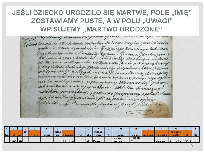 JEŚLI DZIECKO URODZIŁO SIĘ MARTWE, POLE „IMIĘ” ZOSTAWIAMY PUSTE, A W POLU „UWAGI” WPISUJEMY