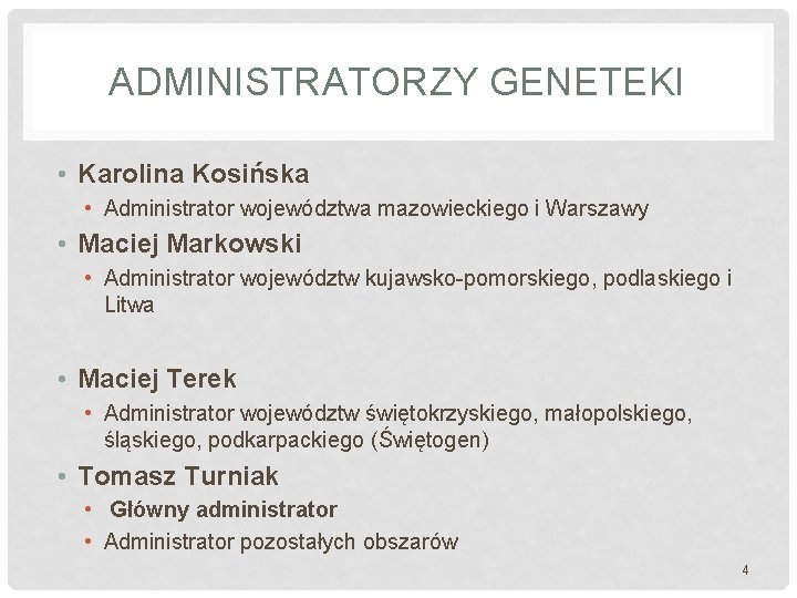 ADMINISTRATORZY GENETEKI • Karolina Kosińska • Administrator województwa mazowieckiego i Warszawy • Maciej Markowski