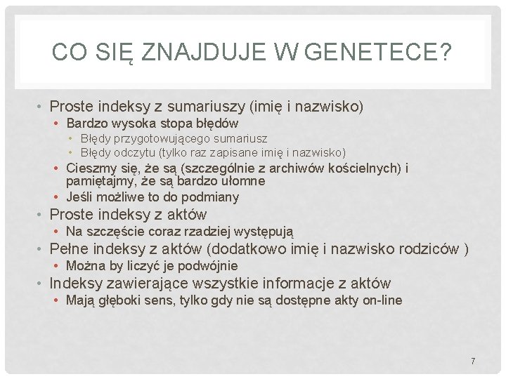 CO SIĘ ZNAJDUJE W GENETECE? • Proste indeksy z sumariuszy (imię i nazwisko) •