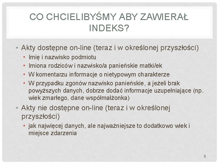 CO CHCIELIBYŚMY ABY ZAWIERAŁ INDEKS? • Akty dostępne on-line (teraz i w określonej przyszłości)