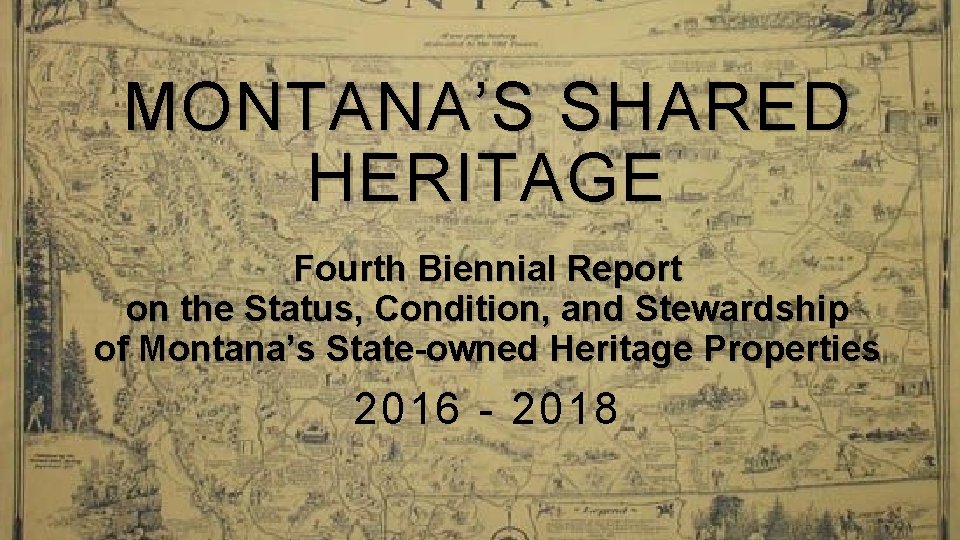 MONTANA’S SHARED HERITAGE Fourth Biennial Report on the Status, Condition, and Stewardship of Montana’s