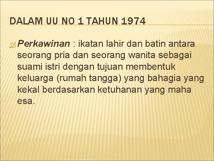 DALAM UU NO 1 TAHUN 1974 Perkawinan : ikatan lahir dan batin antara seorang