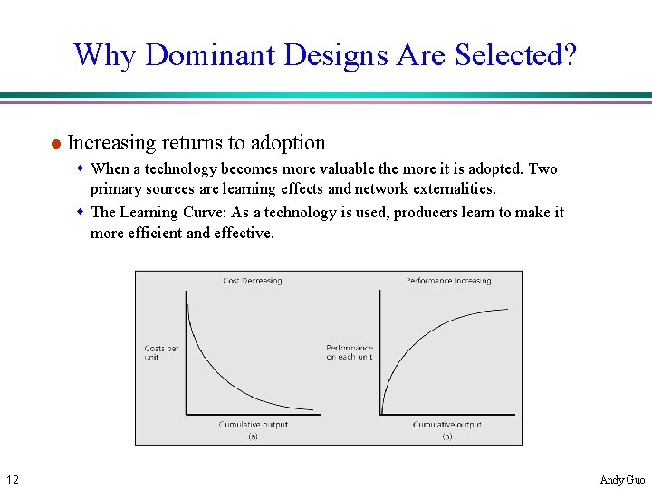 Why Dominant Designs Are Selected? l Increasing returns to adoption w When a technology