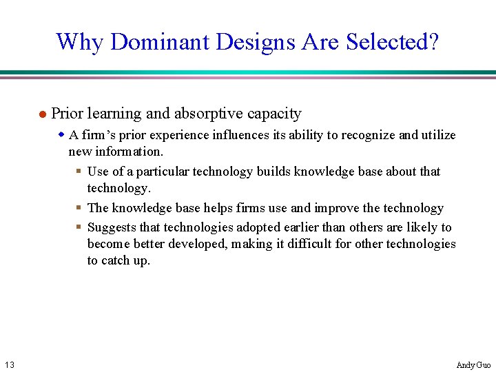 Why Dominant Designs Are Selected? l Prior learning and absorptive capacity w A firm’s