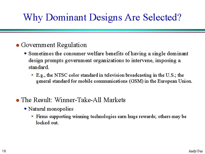 Why Dominant Designs Are Selected? l Government Regulation w Sometimes the consumer welfare benefits