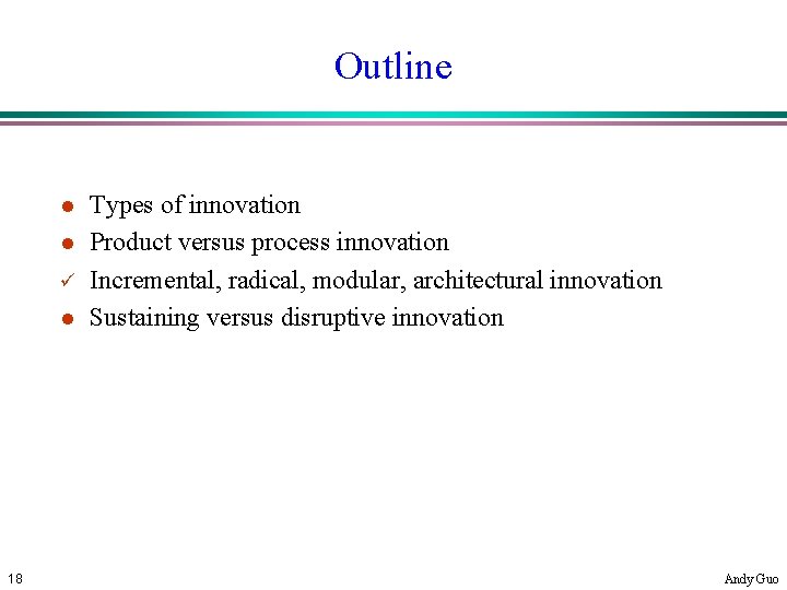 Outline l l ü l 18 Types of innovation Product versus process innovation Incremental,