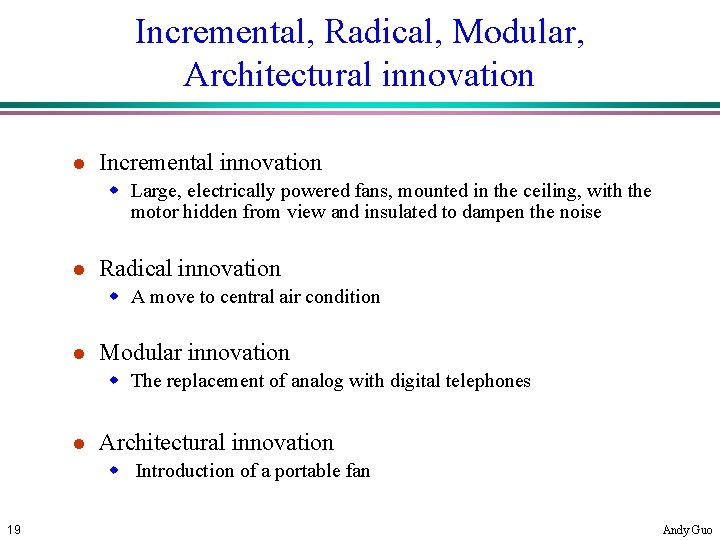 Incremental, Radical, Modular, Architectural innovation l Incremental innovation w Large, electrically powered fans, mounted