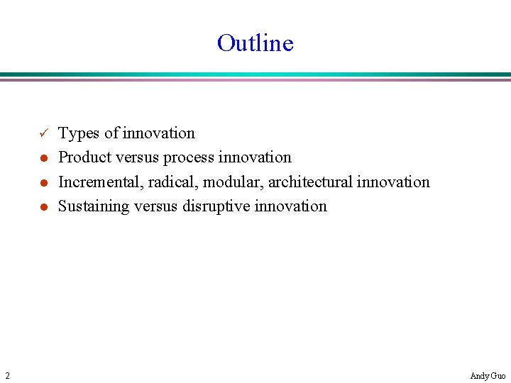 Outline ü l l l 2 Types of innovation Product versus process innovation Incremental,