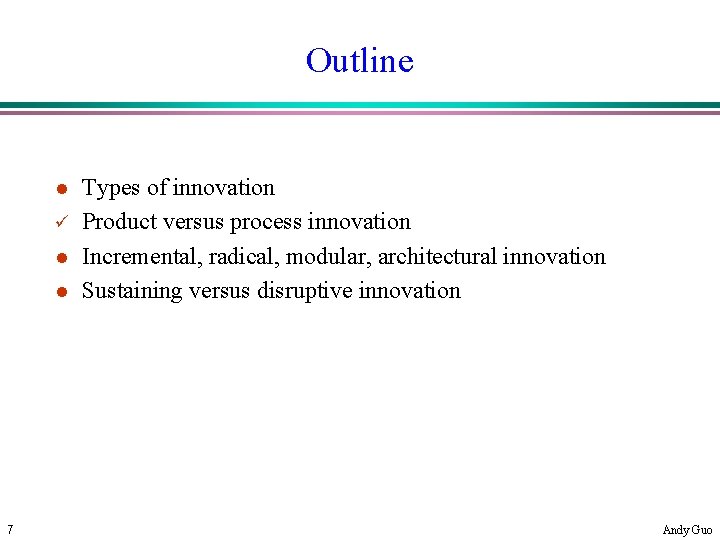 Outline l ü l l 7 Types of innovation Product versus process innovation Incremental,