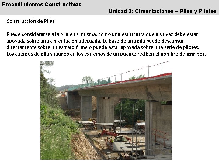 Procedimientos Constructivos Unidad 2: Cimentaciones – Pilas y Pilotes Construcción de Pilas Puede considerarse