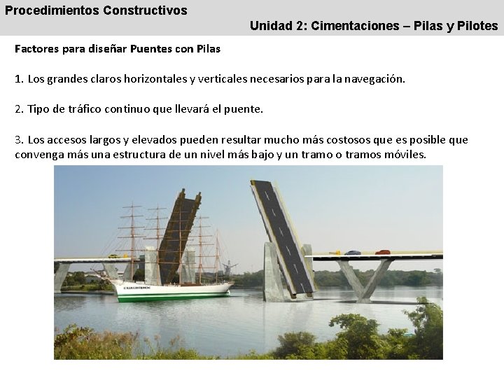 Procedimientos Constructivos Unidad 2: Cimentaciones – Pilas y Pilotes Factores para diseñar Puentes con