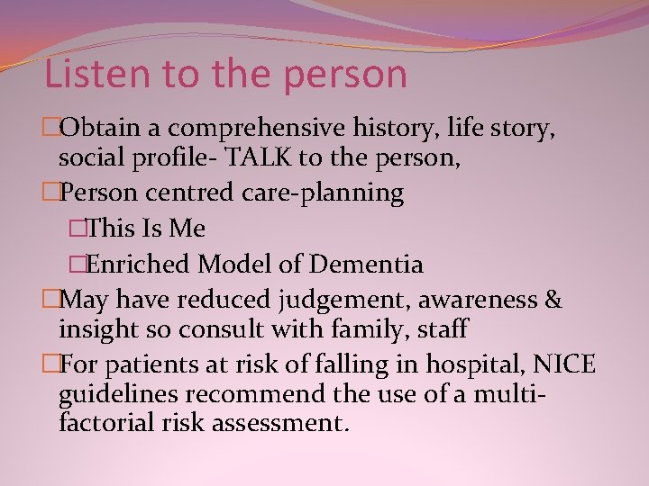Listen to the person �Obtain a comprehensive history, life story, social profile- TALK to Listen to the person �Obtain a comprehensive history, life story, social profile- TALK to