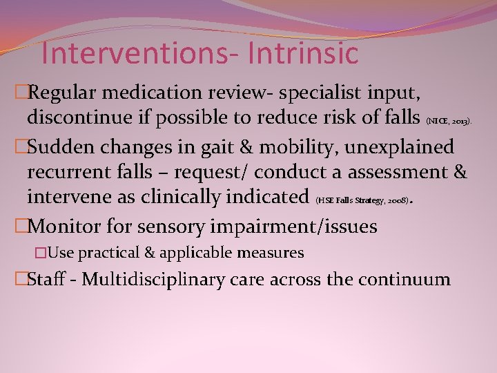 Interventions- Intrinsic �Regular medication review- specialist input, discontinue if possible to reduce risk of Interventions- Intrinsic �Regular medication review- specialist input, discontinue if possible to reduce risk of