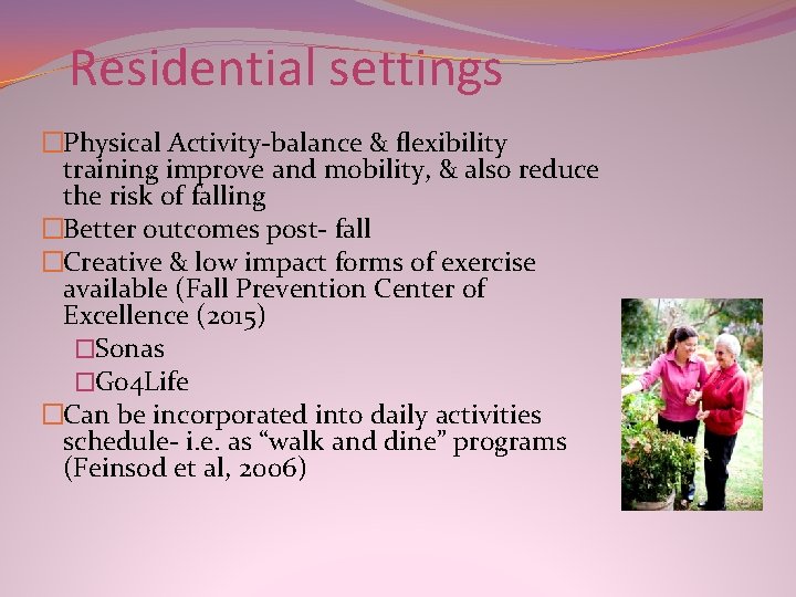 Residential settings �Physical Activity-balance & flexibility training improve and mobility, & also reduce the Residential settings �Physical Activity-balance & flexibility training improve and mobility, & also reduce the