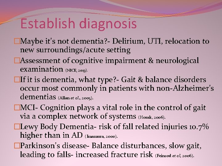 Establish diagnosis �Maybe it’s not dementia? - Delirium, UTI, relocation to new surroundings/acute setting Establish diagnosis �Maybe it’s not dementia? - Delirium, UTI, relocation to new surroundings/acute setting