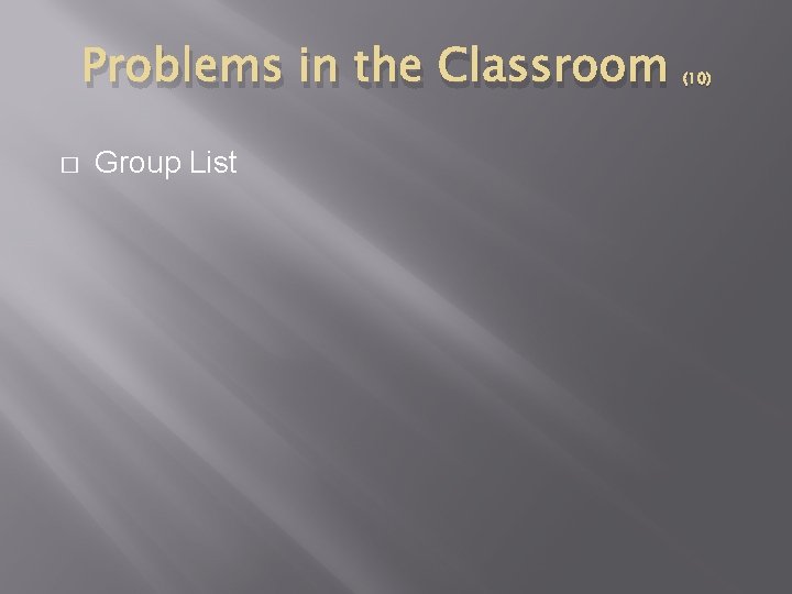 Problems in the Classroom � Group List (10) 