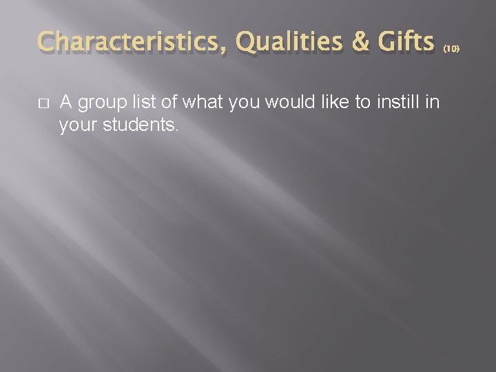 Characteristics, Qualities & Gifts � (10) A group list of what you would like
