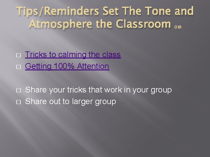 Tips/Reminders Set The Tone and Atmosphere the Classroom (10) � � Tricks to calming