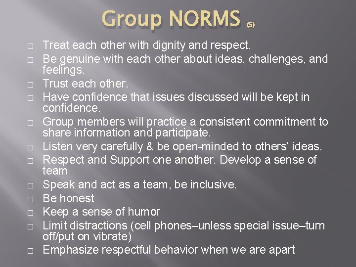 Group NORMS � � � (5) Treat each other with dignity and respect. Be