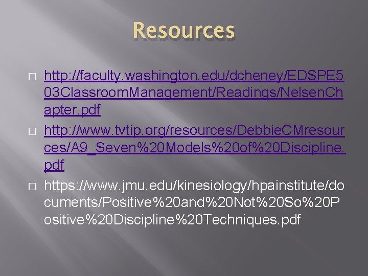 Resources � � � http: //faculty. washington. edu/dcheney/EDSPE 5 03 Classroom. Management/Readings/Nelsen. Ch apter.