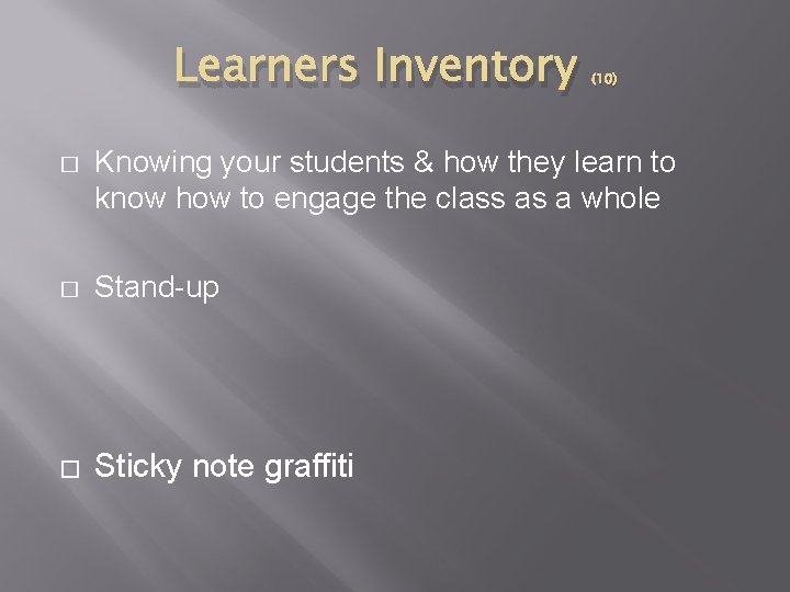 Learners Inventory (10) � Knowing your students & how they learn to know how