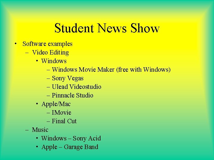 Student News Show • Software examples – Video Editing • Windows – Windows Movie