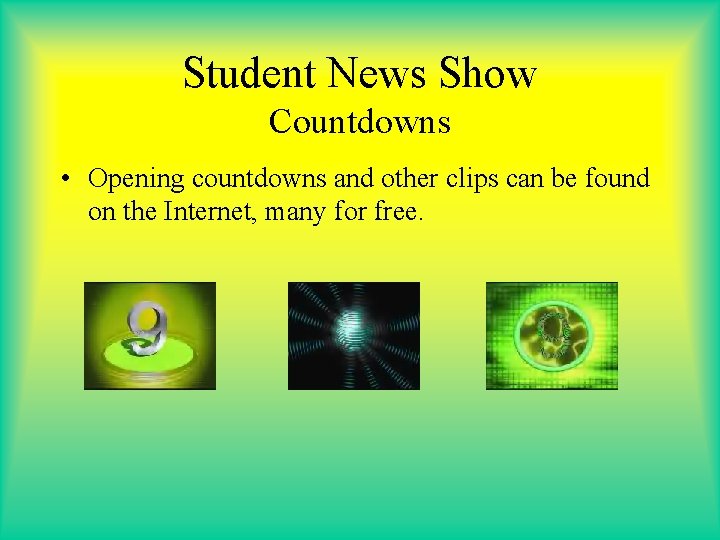 Student News Show Countdowns • Opening countdowns and other clips can be found on