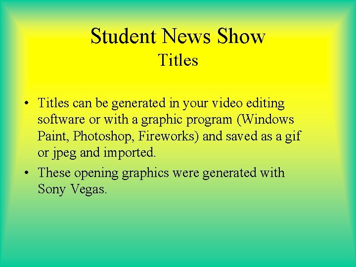 Student News Show Titles • Titles can be generated in your video editing software