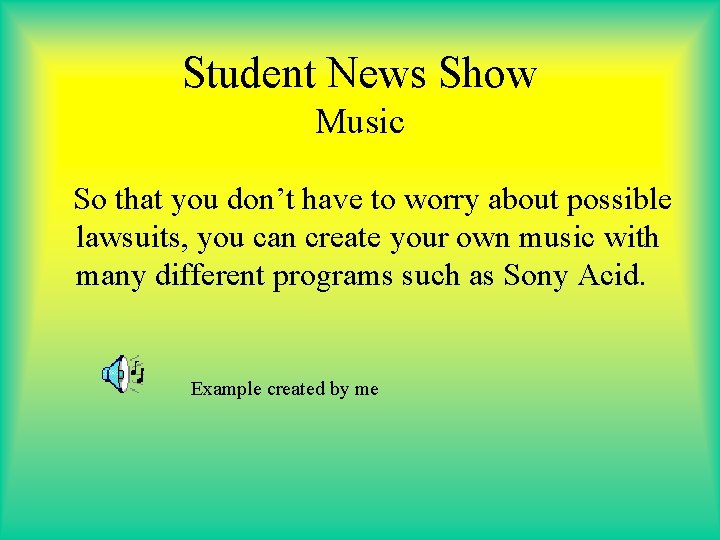 Student News Show Music So that you don’t have to worry about possible lawsuits,