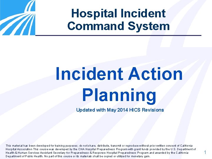 Hospital Incident Command System Incident Action Planning Updated with May 2014 HICS Revisions This
