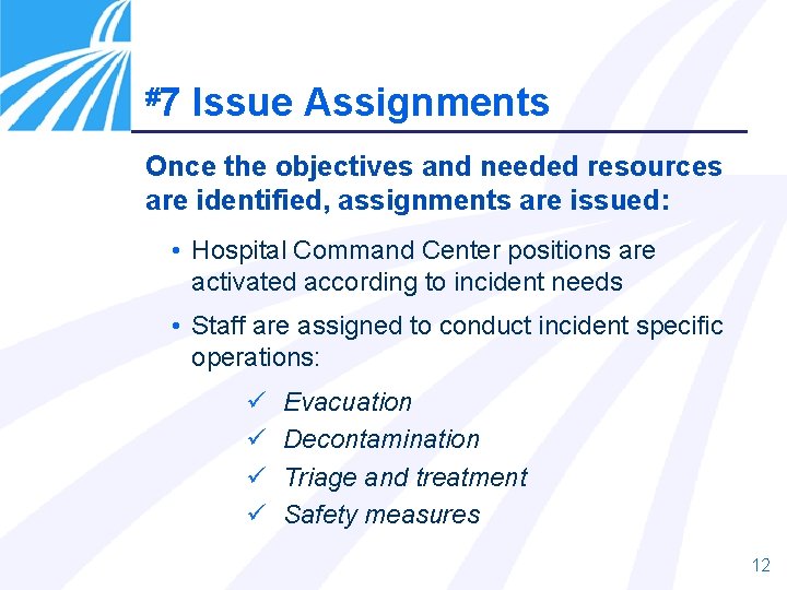 #7 Issue Assignments Once the objectives and needed resources are identified, assignments are issued:
