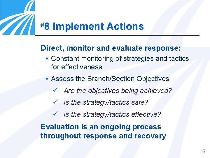 #8 Implement Actions Direct, monitor and evaluate response: • Constant monitoring of strategies and