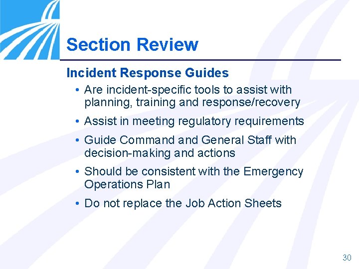 Section Review Incident Response Guides • Are incident-specific tools to assist with planning, training
