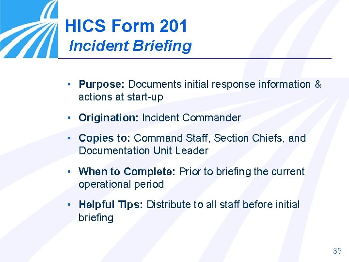 HICS Form 201 Incident Briefing • Purpose: Documents initial response information & actions at