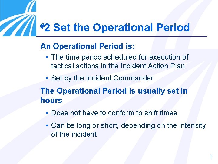 #2 Set the Operational Period An Operational Period is: • The time period scheduled