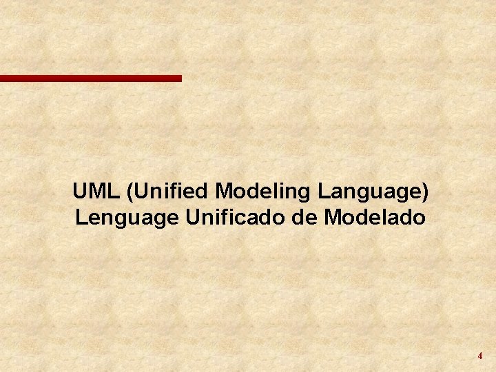 UML (Unified Modeling Language) Lenguage Unificado de Modelado 4 